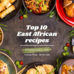 Top 10 East African Recipes