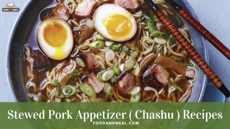 Best 5 Chashu Recipes - Japanese Stewed Pork Appetizer 1