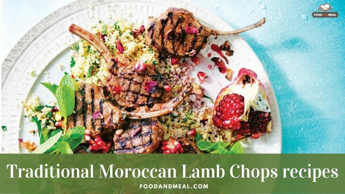 10 Easy Steps To Make Traditional Moroccan Lamb Chops - Foodandmeal.com
