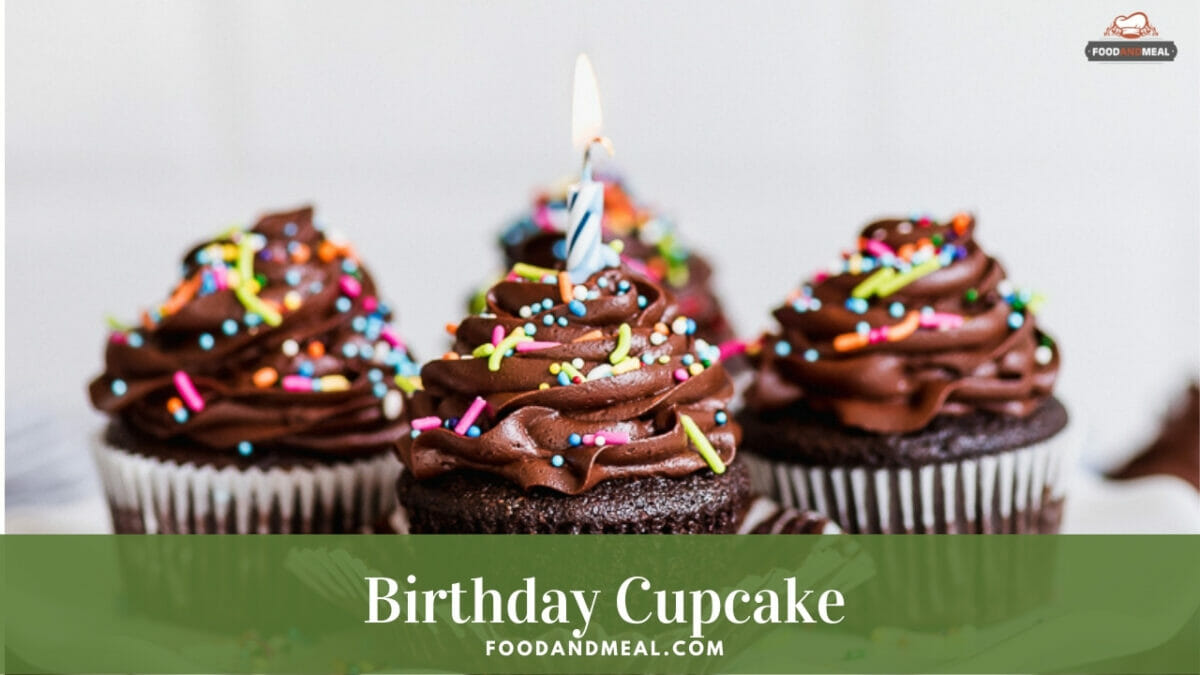 How To Make Birthday Cupcake - Easiest Homemade Recipe - Foodandmeal.com